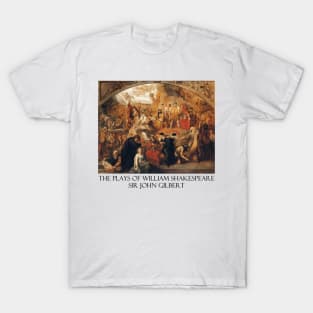 The Plays of William Shakespeare - Painting by Sir John Gilbert T-Shirt